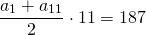 \[\frac{a_1+a_{11}}{2}\cdot 11=187\]